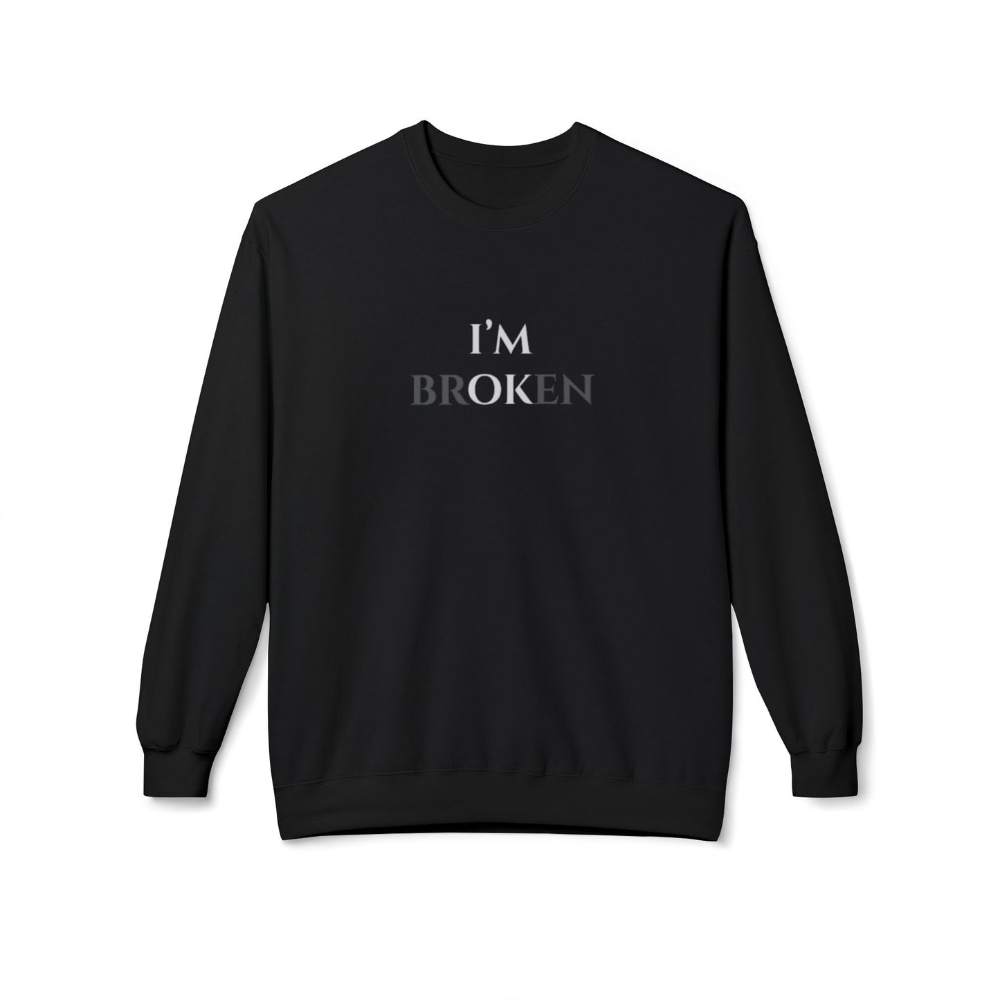I'M BROKEN Unisex Midweight Fleece Crewneck Sweatshirt – Casual Comfort with a Bold St.atement.