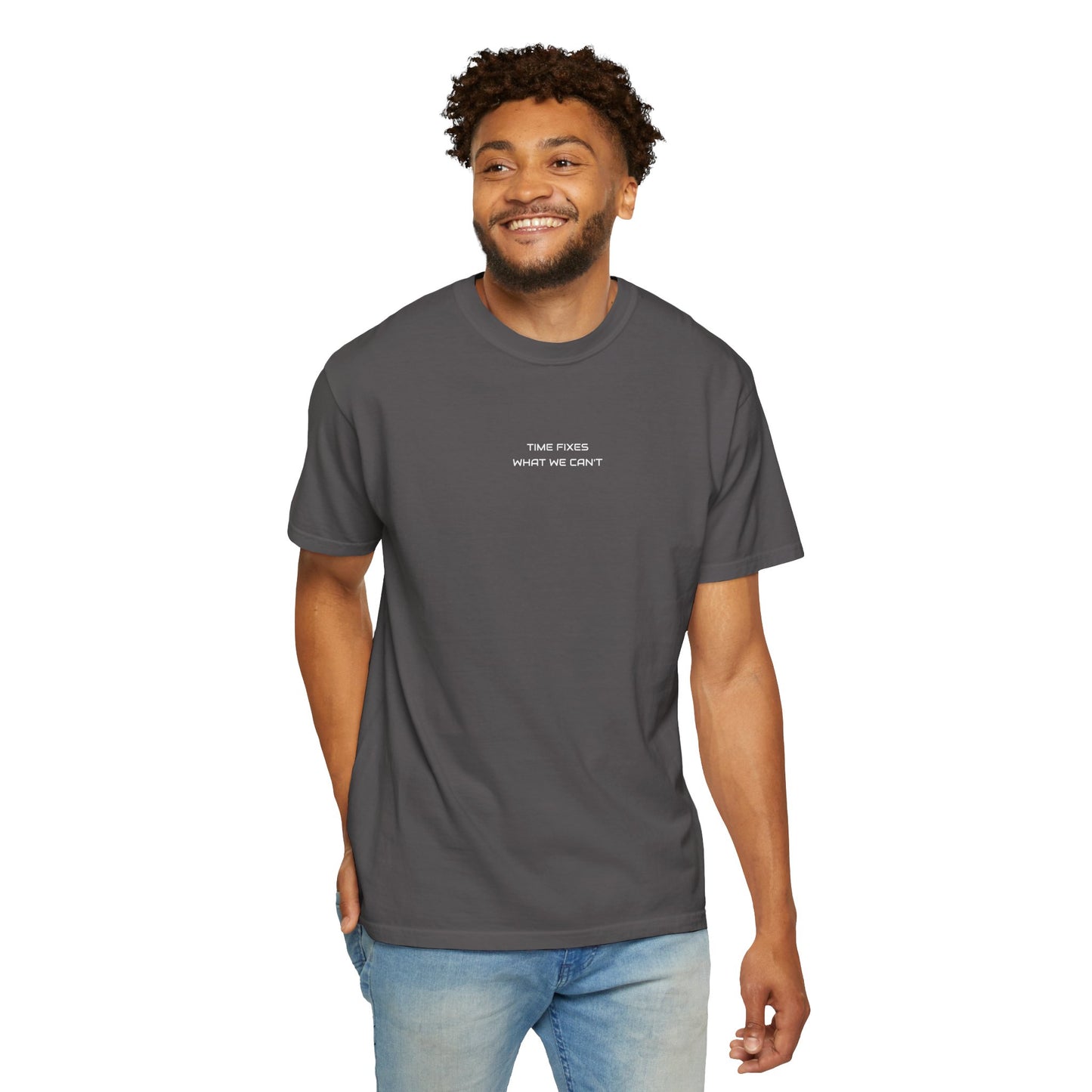 Unisex Garment-Dyed T-shirt (Time fixes what we can't ) for everyday Comfort.