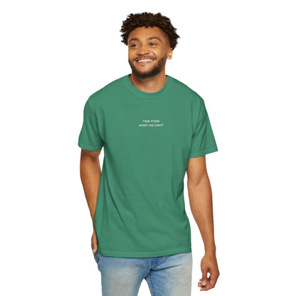 Unisex Garment-Dyed T-shirt (Time fixes what we can't ) for everyday Comfort.