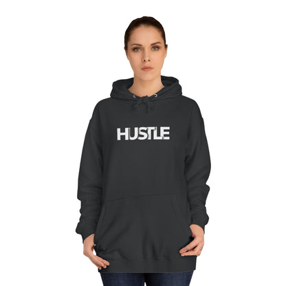 Hustle Unisex College Hoodie - Inspirational and Comfortable Sweatshirt.