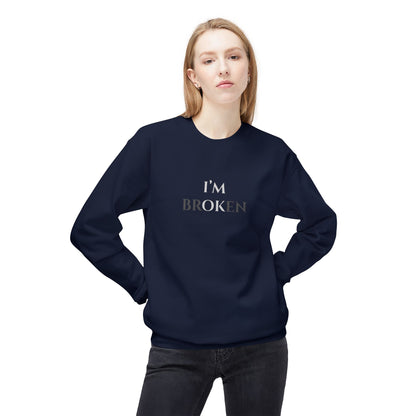 I'M BROKEN Unisex Midweight Fleece Crewneck Sweatshirt – Casual Comfort with a Bold St.atement.