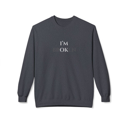 I'M BROKEN Unisex Midweight Fleece Crewneck Sweatshirt – Casual Comfort with a Bold St.atement.