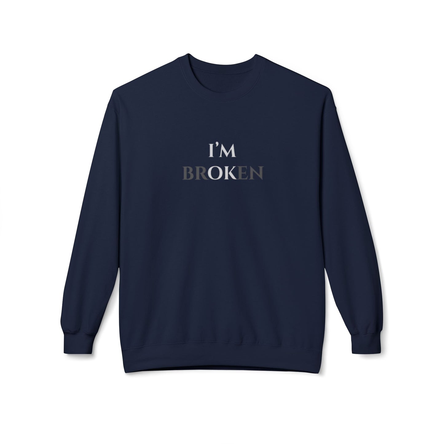 I'M BROKEN Unisex Midweight Fleece Crewneck Sweatshirt – Casual Comfort with a Bold St.atement.
