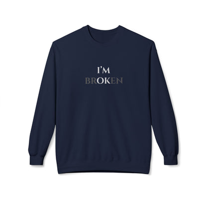 I'M BROKEN Unisex Midweight Fleece Crewneck Sweatshirt – Casual Comfort with a Bold St.atement.