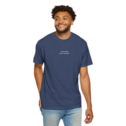 Unisex Garment-Dyed T-shirt (Time fixes what we can't ) for everyday Comfort.