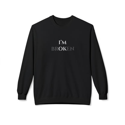 I'M BROKEN Unisex Midweight Fleece Crewneck Sweatshirt – Casual Comfort with a Bold St.atement.