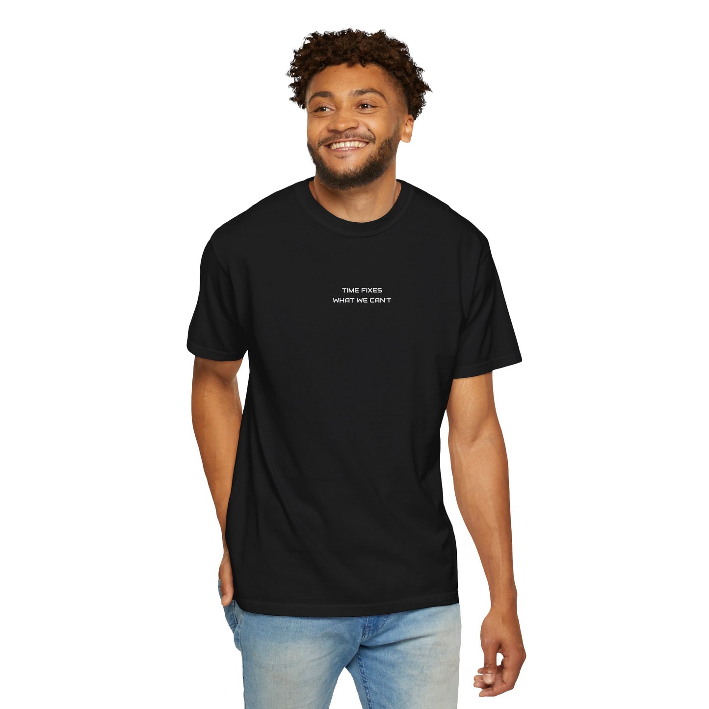 Unisex Garment-Dyed T-shirt (Time fixes what we can't ) for everyday Comfort.