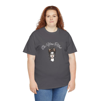 Be You Tiful Unisex Heavy Cotton Tee - Inspirational Graphic Tee for Self-Expression